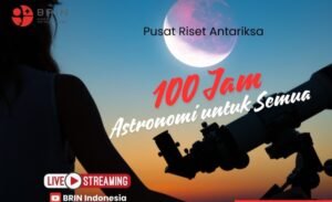 BRIN Gelar Webinar 100 Jam Kupas Astronomi